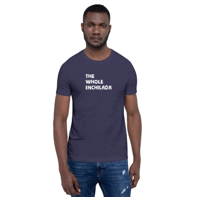 The Whole Enchilada T-Shirt - Image 7