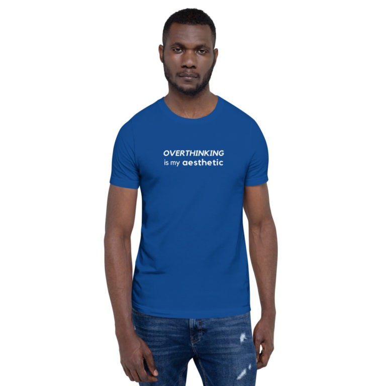 Overthinking is My Aesthetic T-Shirt - Image 28