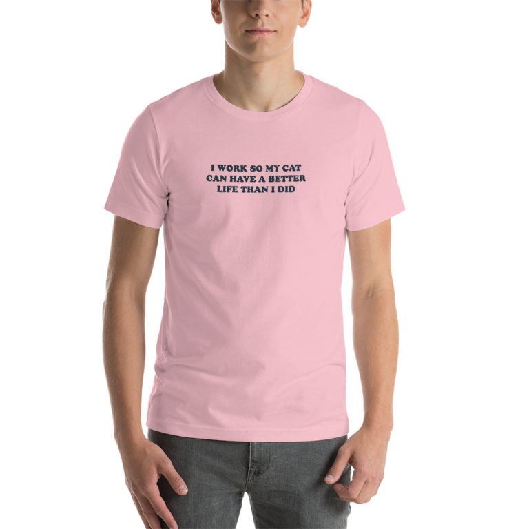 I Work So My Cat Can Have a Better Life T-Shirt - Image 4
