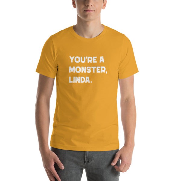 You're a Monster Linda T-Shirt - Image 11