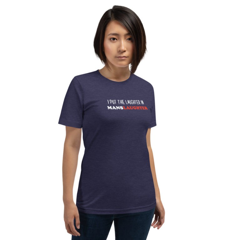 I Put the Laughter in Manslaughter T-Shirt - Image 3