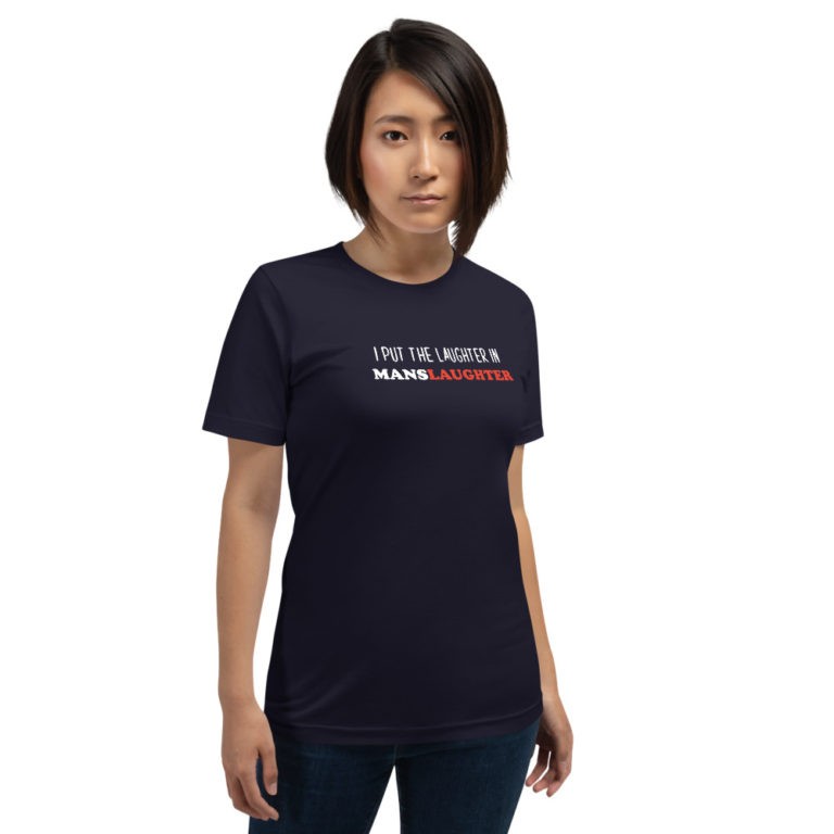 I Put the Laughter in Manslaughter T-Shirt - Image 5