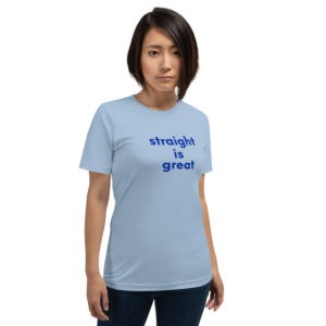 Straight is Great T-Shirt
