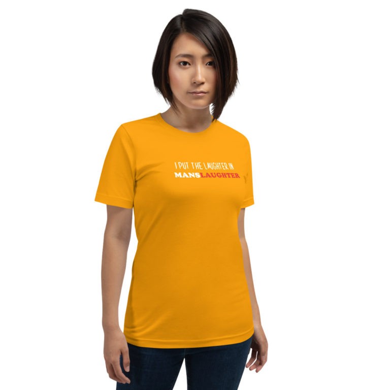 I Put the Laughter in Manslaughter T-Shirt - Image 12