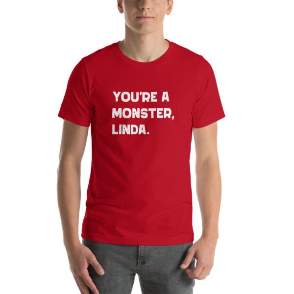 You're a Monster Linda T-Shirt - Image 12