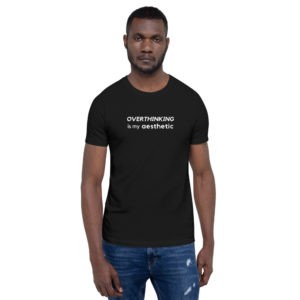 Overthinking is My Aesthetic T-Shirt