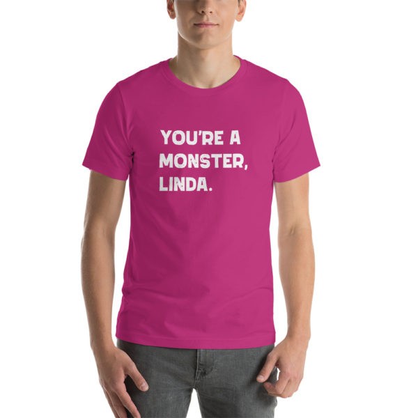 You're a Monster Linda T-Shirt - Image 13