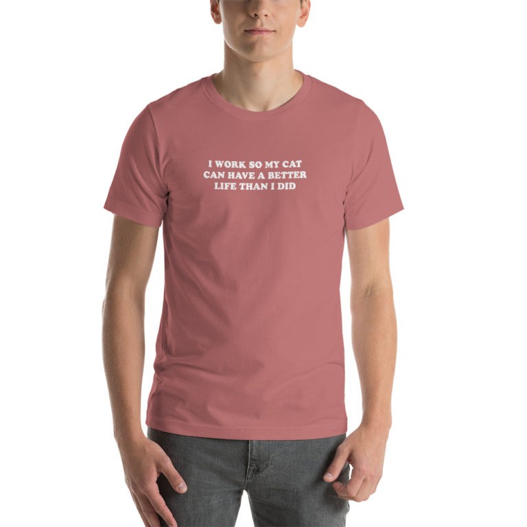 I Work So My Cat Can Have a Better Life T-Shirt (White Font) - Image 9