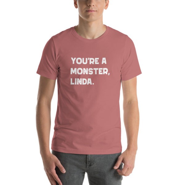 You're a Monster Linda T-Shirt - Image 8