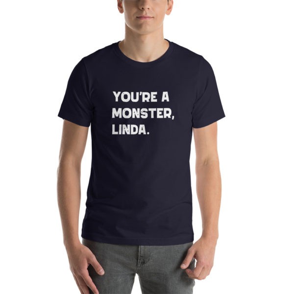 You're a Monster Linda T-Shirt - Image 5
