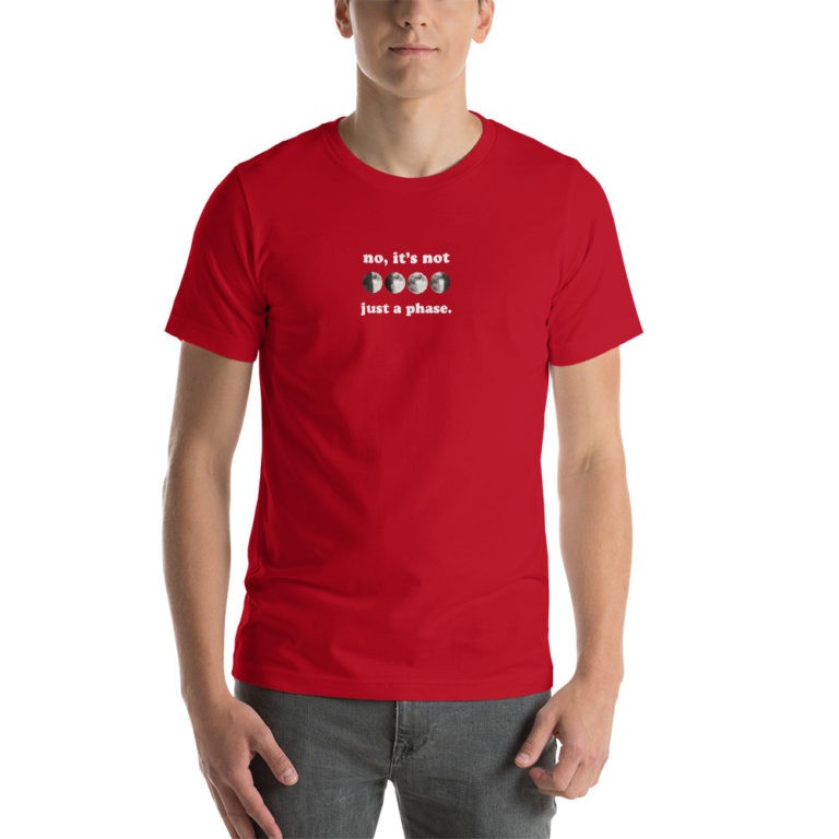 No, It's Not Just a Phase Moon T-Shirt - Image 11