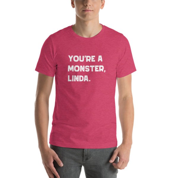 You're a Monster Linda T-Shirt - Image 14