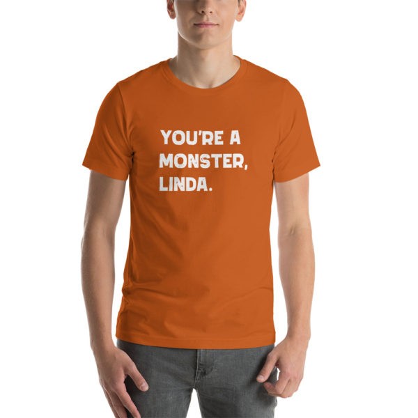 You're a Monster Linda T-Shirt - Image 10