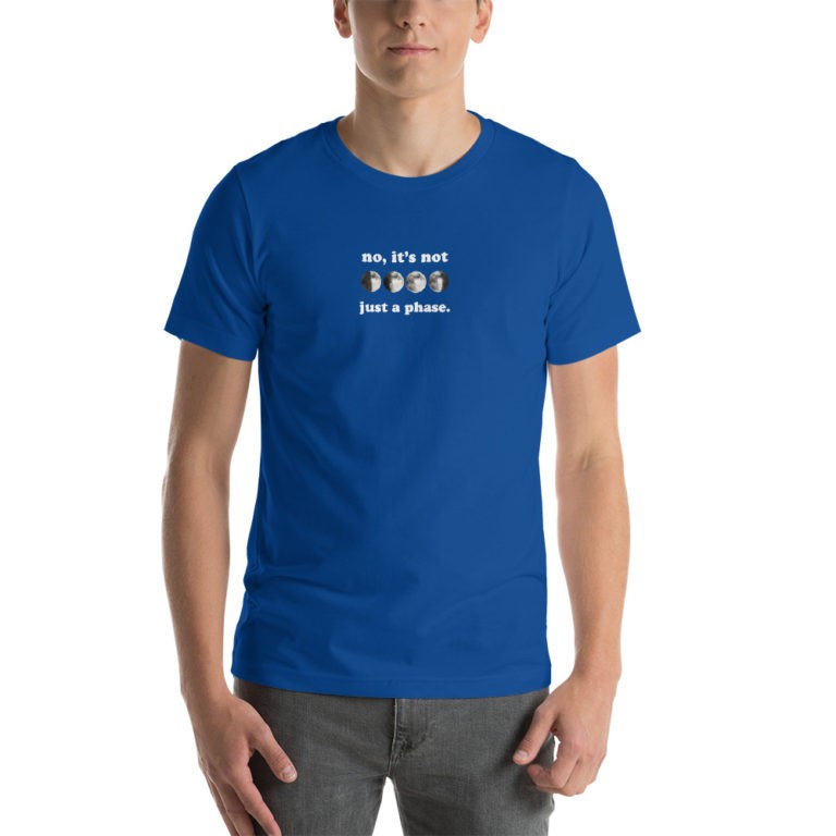 No, It's Not Just a Phase Moon T-Shirt - Image 9