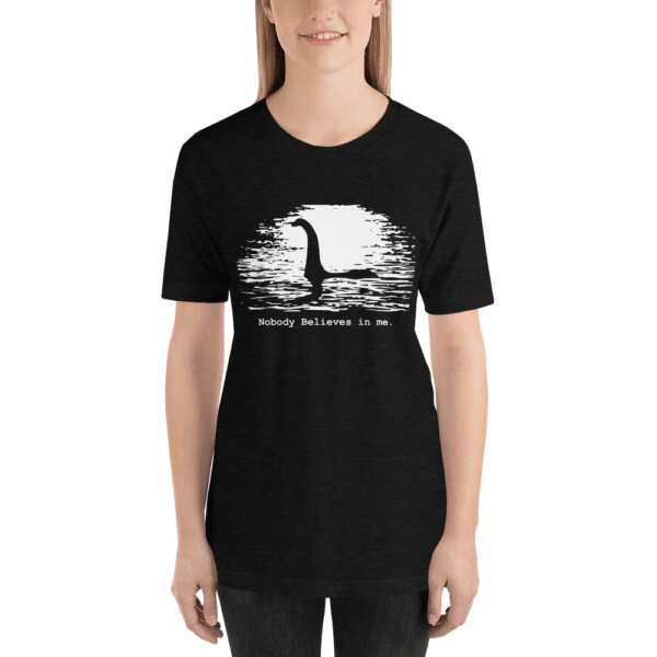 Loch Ness Monster Nobody Believes in Me Short-Sleeve T-Shirt - Image 2