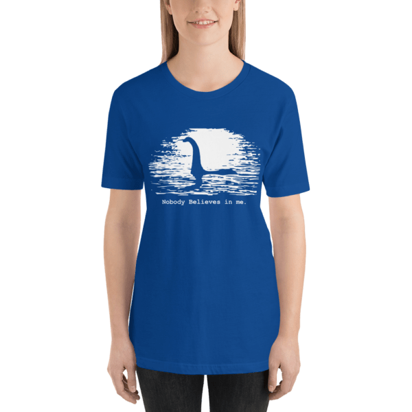 Loch Ness Monster Nobody Believes in Me Short-Sleeve T-Shirt - Image 8