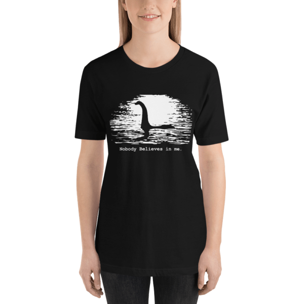 Loch Ness Monster Nobody Believes in Me Short-Sleeve T-Shirt