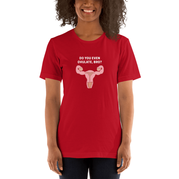 Do You Even Ovulate Bro? Short-Sleeve T-Shirt - Image 8